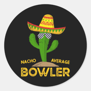 Nacho Average Bowler Cinco De Mayo Mexican Family Classic Round Sticker