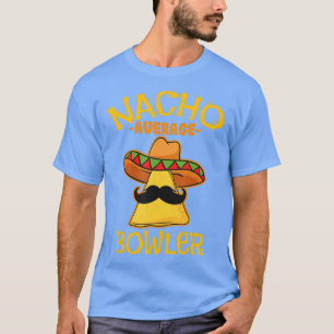 Nacho Average Bowler Cinco de Mayo Mexican Fiesta  T-Shirt