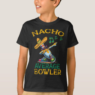 Nacho Average Bowler Cinco De Mayo  T-Shirt