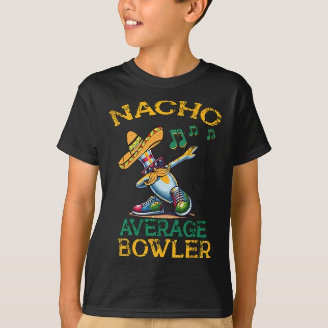 Nacho Average Bowler Cinco De Mayo  T-Shirt (Front)