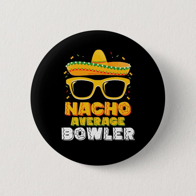 Nacho Average Bowler Cinco De MayoNacho Average Bo 6 Cm Round Badge (Front)