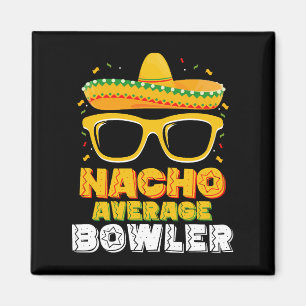 Nacho Average Bowler Cinco De MayoNacho Average Bo Magnet