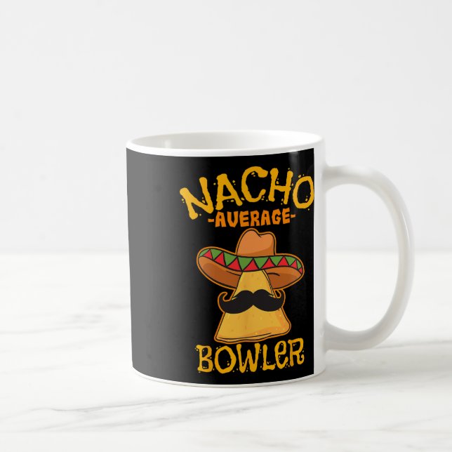 Nacho Average Bowler Mexican Bowling Cinco De Mayo Coffee Mug (Right)