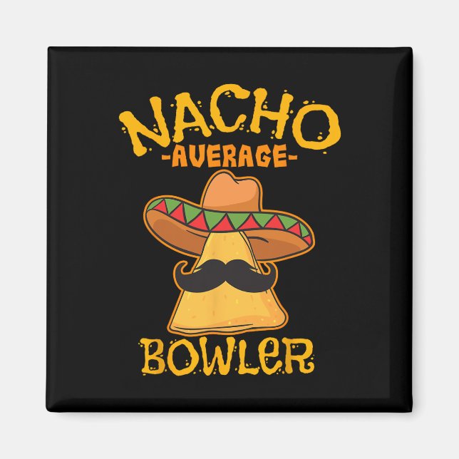 Nacho Average Bowler Mexican Bowling Cinco De Mayo Magnet (Front)