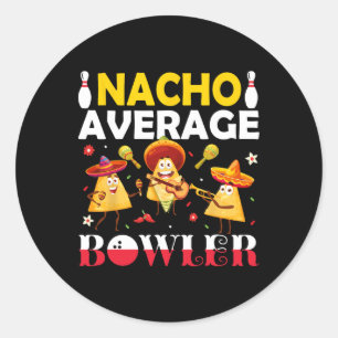 Nacho Average Bowler Mexican Fiesta Cinco De Mayo Classic Round Sticker