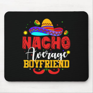 Nacho Average Boyfriend Funny Mexican Cinco De May Mouse Mat