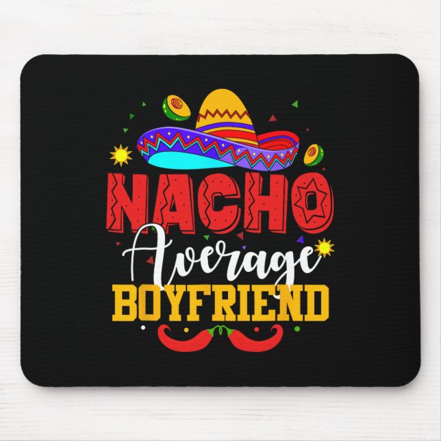 Nacho Average Boyfriend Funny Mexican Cinco De May Mouse Mat (Front)