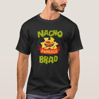 NACHO AVERAGE BRAD Funny Birthday Personalised Nam T-Shirt