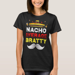 Nacho Average Bratty Funny Cinco De Mayo Mexican P T-Shirt