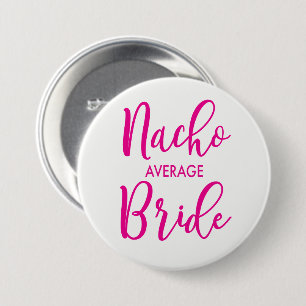 Nacho Average Bride Button