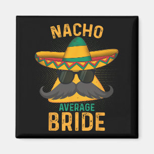 Nacho Average Bride Cinco De Mayo 2025 Magnet
