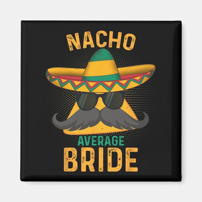 Nacho Average Bride Cinco De Mayo 2025  Magnet (Front)