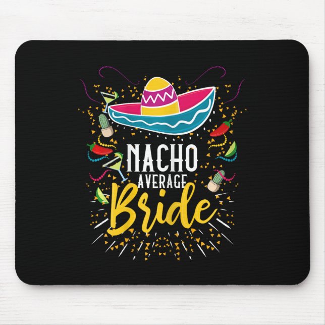 Nacho Average Bride Cinco De Mayo Mexican Fiesta  Mouse Mat (Front)