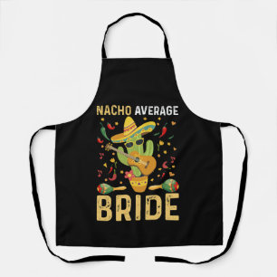 Nacho Average Bride Cinco De Mayo Mexican Wedding  Apron