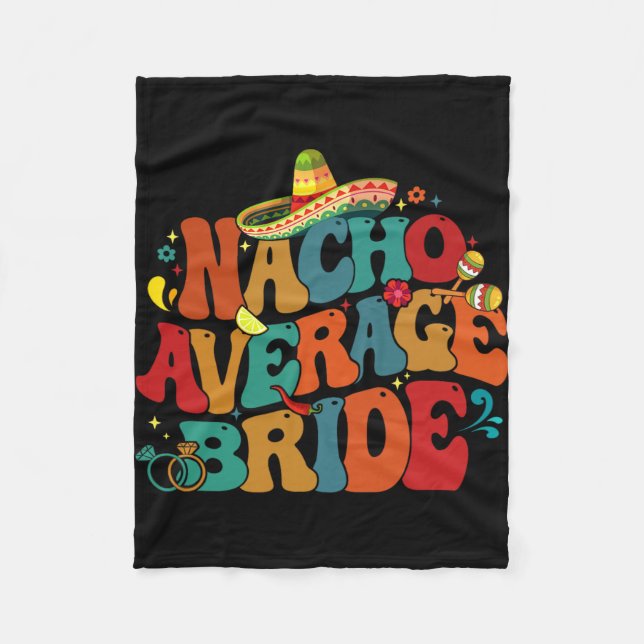 Nacho Average Bride Funny Bachelorette Party Cinco Fleece Blanket (Front)
