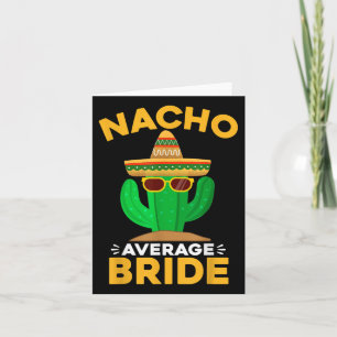 Nacho Average Bride Funny Mexican Cinco De Mayo  Card