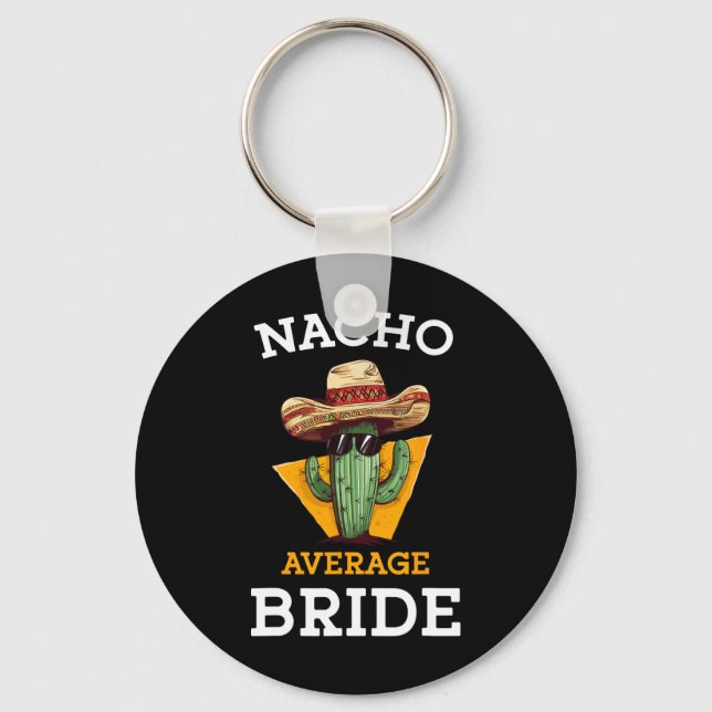 Nacho Average Bride Funny Mexican Wedding Joke Fut Key Ring (Front)