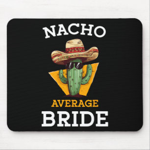 Nacho Average Bride Funny Mexican Wedding Joke Fut Mouse Mat