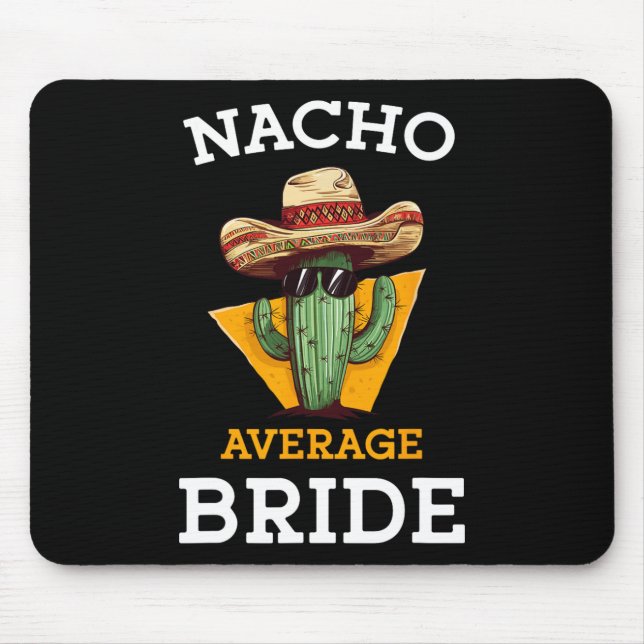 Nacho Average Bride Funny Mexican Wedding Joke Fut Mouse Mat (Front)