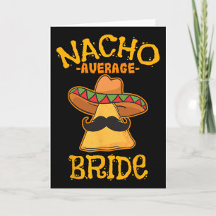 Nacho Average Bride Mexican Cinco De Mayo Fiesta Card