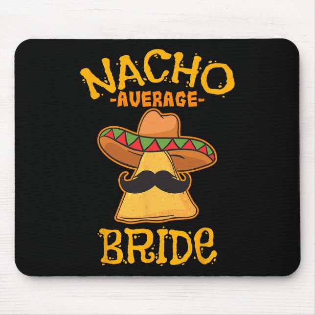 Nacho Average Bride Mexican Cinco De Mayo Fiesta  Mouse Mat (Front)