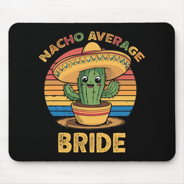 Nacho Average Bride Mexican Cinco De Mayo Funny  Mouse Mat (Front)