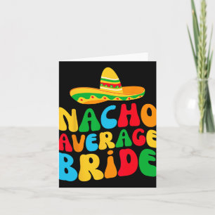 Nacho Average Bride My Final Fiesta Bachelorette P Card