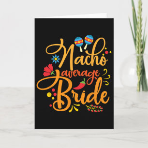 Nacho Average Bride Nachos Lover Funny Wedding Gif Card