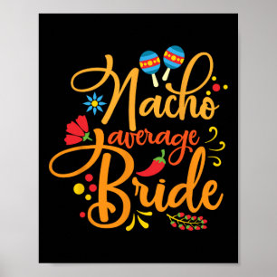 Nacho Average Bride Nachos Lover Funny Wedding Gif Poster
