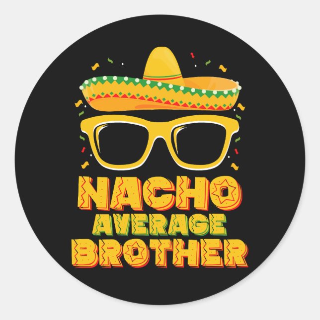 Nacho Average Brother Cinco Mayo Matching Family Classic Round Sticker (Front)