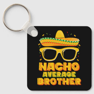 Nacho Average Brother Cinco Mayo Matching Family Key Ring