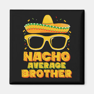 Nacho Average Brother Cinco Mayo Matching Family Magnet