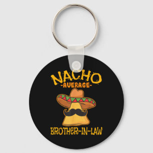 Nacho Average Brother-in-law In-law Mexican Cinco Key Ring