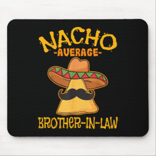 Nacho Average Brother-in-law In-law Mexican Cinco Mouse Mat
