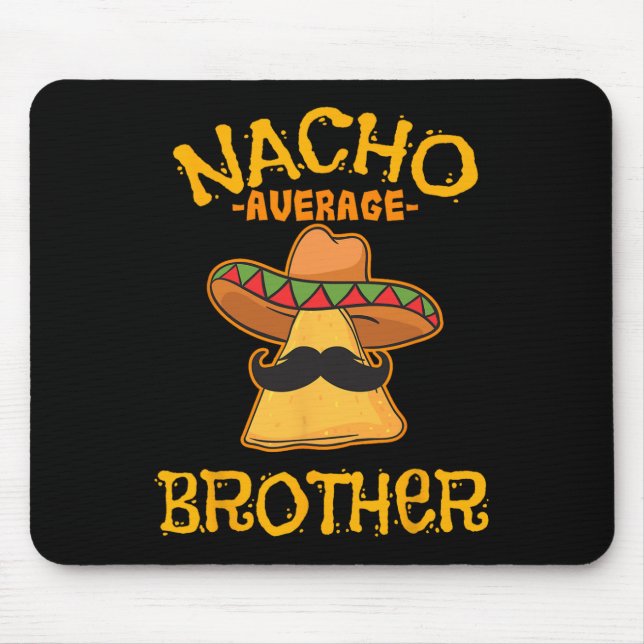 Nacho Average Brother Mexican Sibling Cinco De May Mouse Mat (Front)