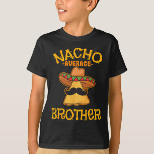 Nacho Average Brother Mexican Sibling Cinco De May T-Shirt