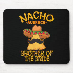 Nacho Average Brother Of The Bride Wedding Cinco D Mouse Mat