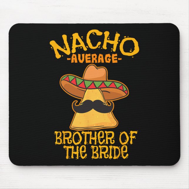 Nacho Average Brother Of The Bride Wedding Cinco D Mouse Mat (Front)