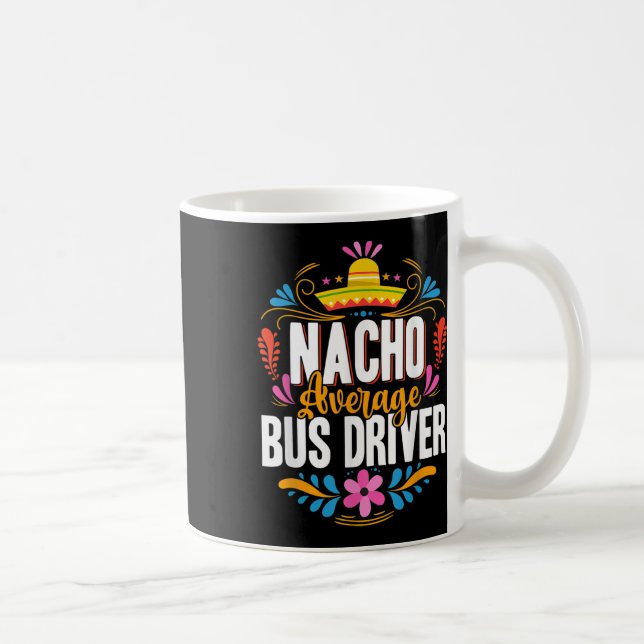 Nacho Average Bus Driver Cinco De Mayo Matching Fa Coffee Mug (Right)