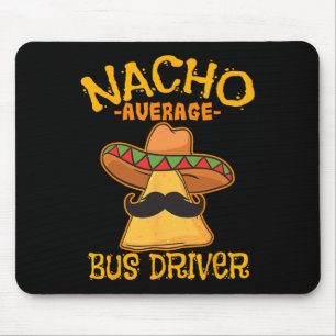 Nacho Average Bus Driver Transport Busman Cinco De Mouse Mat