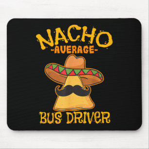 Nacho Average Bus Driver Transport Busman Cinco De Mouse Mat