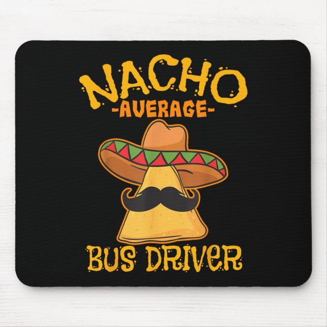 Nacho Average Bus Driver Transport Busman Cinco De Mouse Mat (Front)
