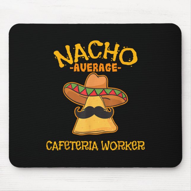 Nacho Average Cafeteria Worker Cinco De Mayo Fiest Mouse Mat (Front)