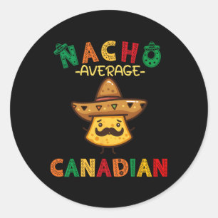 Nacho Average Canadian Funny Cinco De Mayo Sombrer Classic Round Sticker