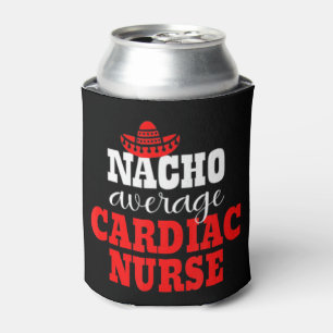 Nacho Average Cardiac Nurse Mexican Funny Cinco De Can Cooler