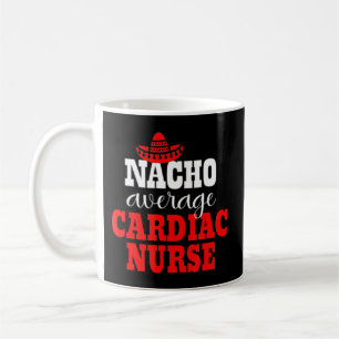 Nacho Average Cardiac Nurse Mexican Funny Cinco De Coffee Mug