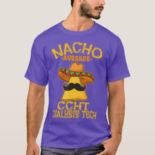 Nacho Average CCHT Dialysis Tech Hemodialysis de T-Shirt