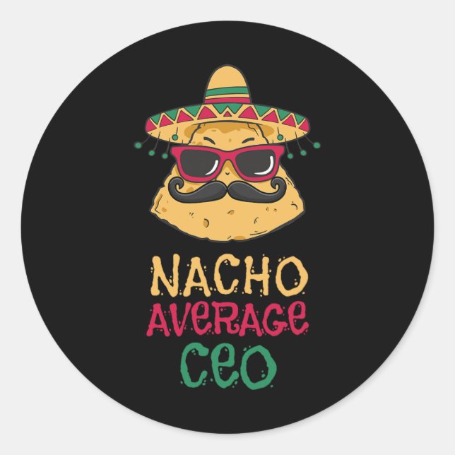 Nacho Average Ceo Cinco De Mayo  Classic Round Sticker (Front)