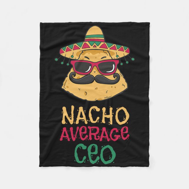 Nacho Average Ceo Cinco De Mayo  Fleece Blanket (Front)