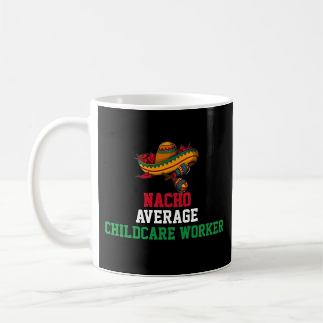 Nacho Average Childcare Worker Mug (Left)